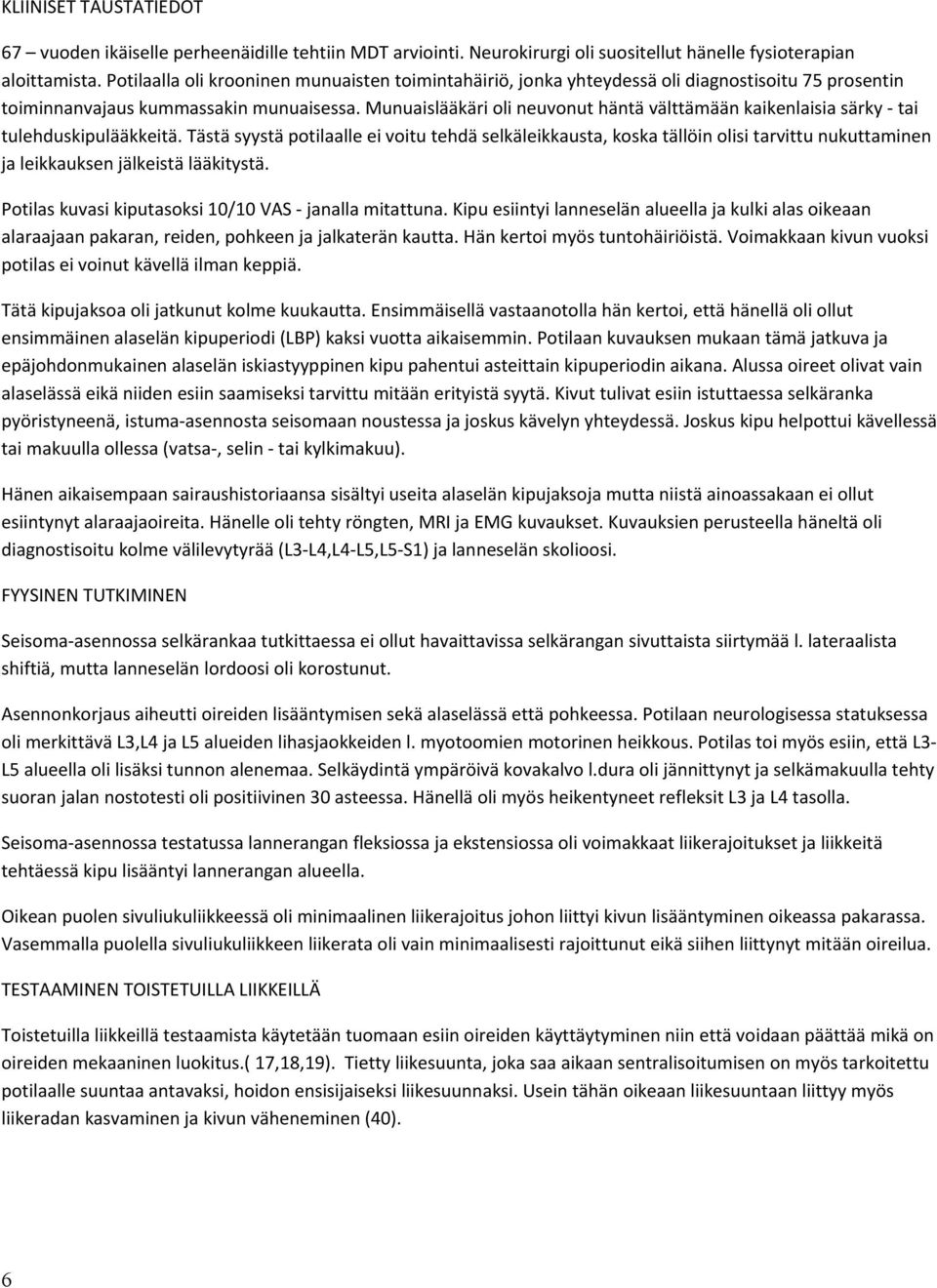 Munuaislääkäri oli neuvonut häntä välttämään kaikenlaisia särky - tai tulehduskipulääkkeitä.