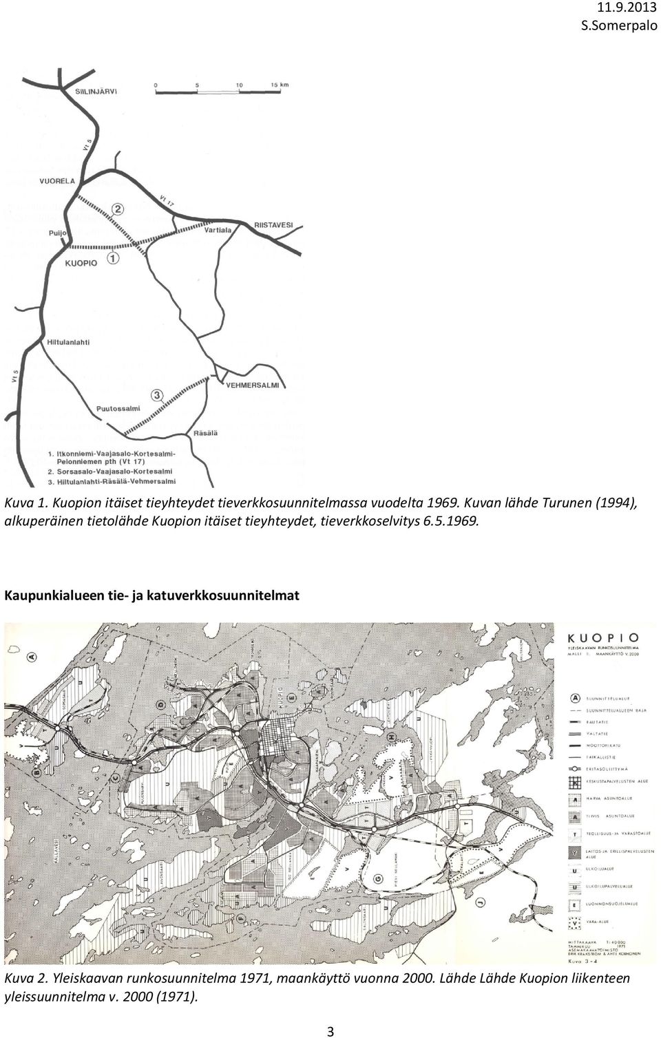 tieverkkoselvitys 6.5.1969. Kaupunkialueen tie- ja katuverkkosuunnitelmat Kuva 2.