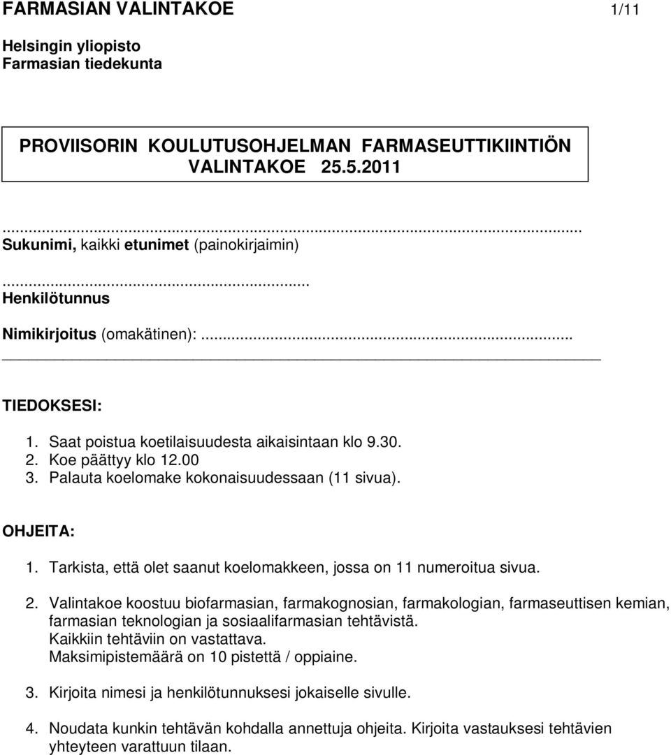 OHJEITA: 1. Tarkista, että olet saanut koelomakkeen, jossa on 11 numeroitua sivua. 2.