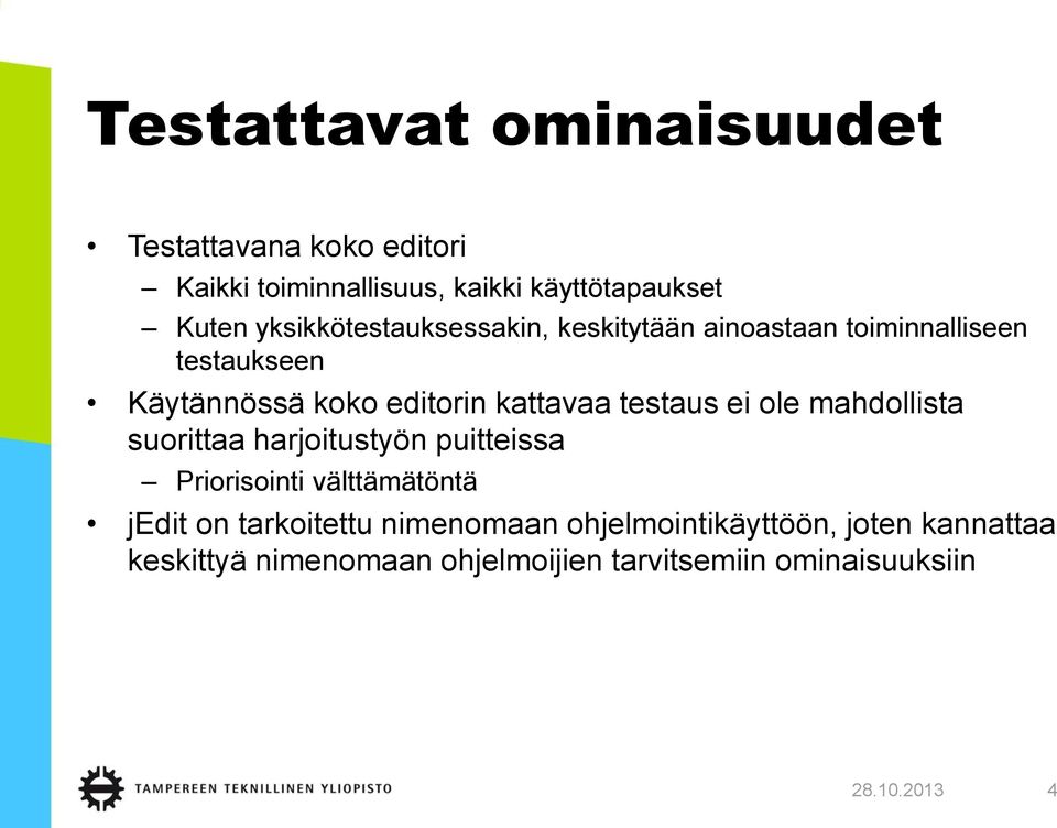 testaus ei ole mahdollista suorittaa harjoitustyön puitteissa Priorisointi välttämätöntä jedit on tarkoitettu