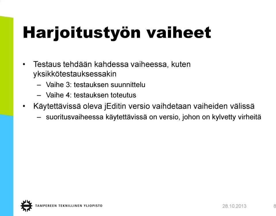 testauksen toteutus Käytettävissä oleva jeditin versio vaihdetaan