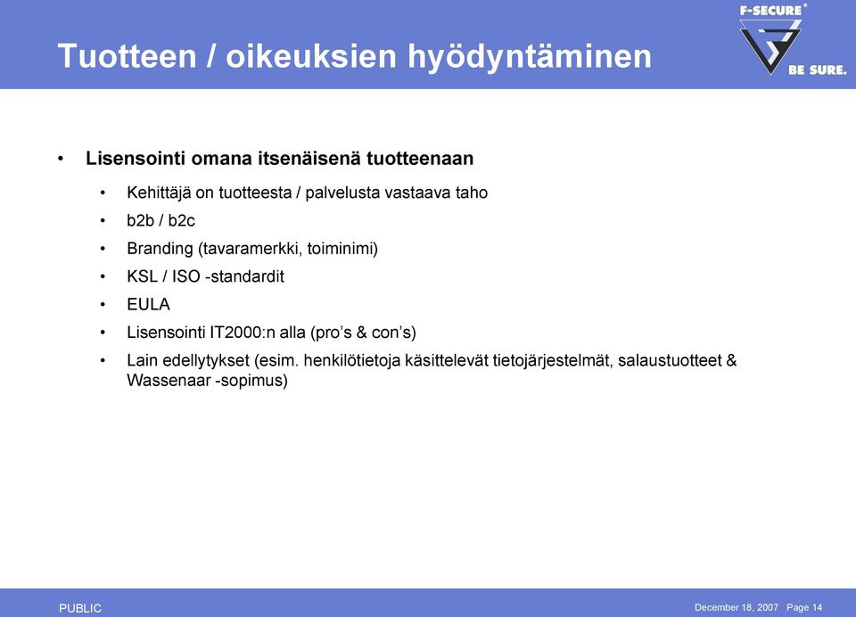 -standardit EULA Lisensointi IT2000:n alla (pro s & con s) Lain edellytykset (esim.