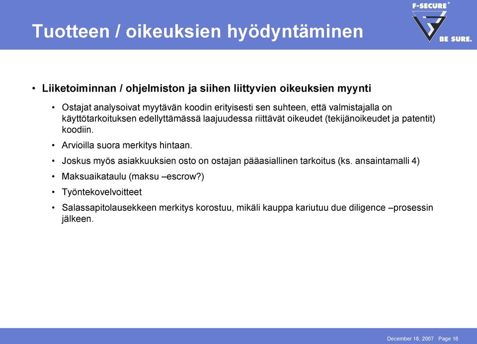 koodiin. Arvioilla suora merkitys hintaan. Joskus myös asiakkuuksien osto on ostajan pääasiallinen tarkoitus (ks.