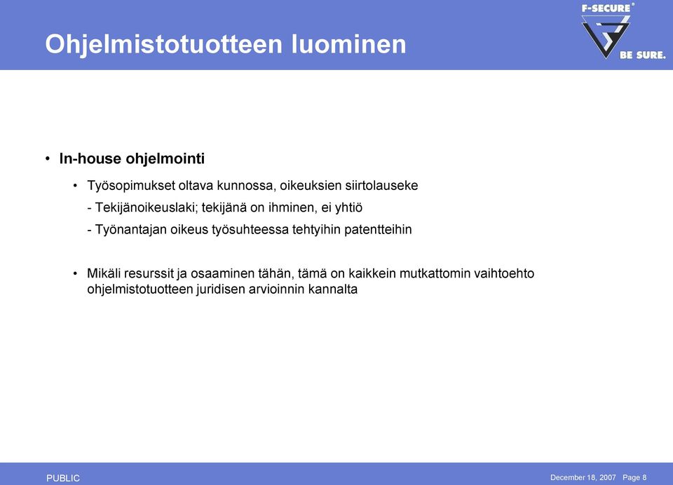 työsuhteessa tehtyihin patentteihin Mikäli resurssit ja osaaminen tähän, tämä on kaikkein