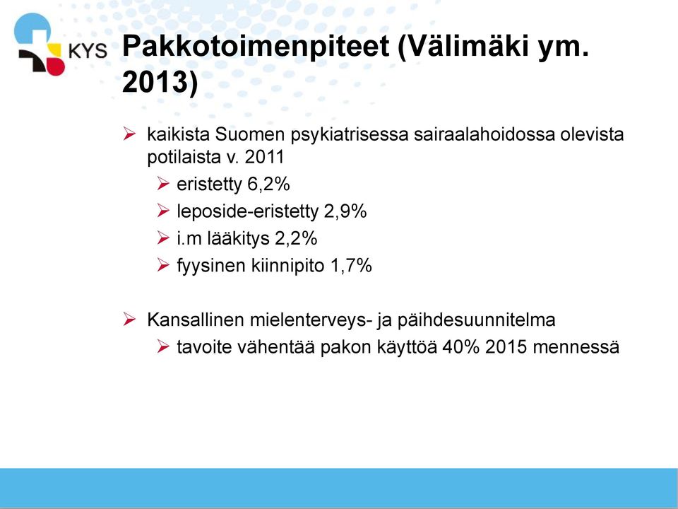 potilaista v. 2011 eristetty 6,2% leposide-eristetty 2,9% i.