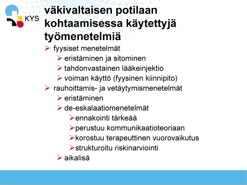 rauhoittamis- ja vetäytymismenetelmät eristäminen de-eskalaatiomenetelmät ennakointi tärkeää