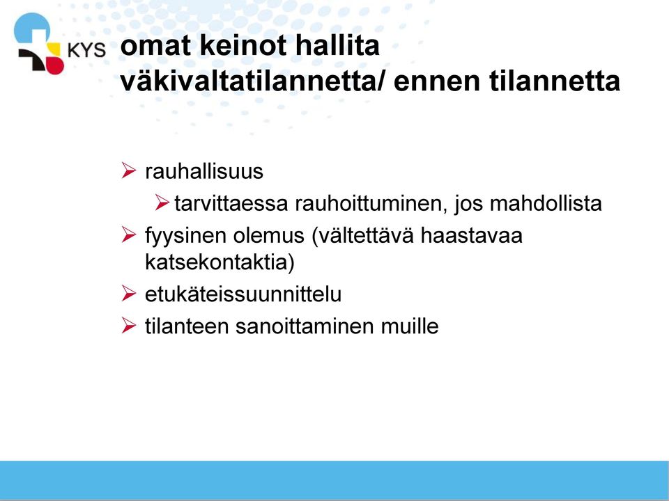 jos mahdollista fyysinen olemus (vältettävä haastavaa