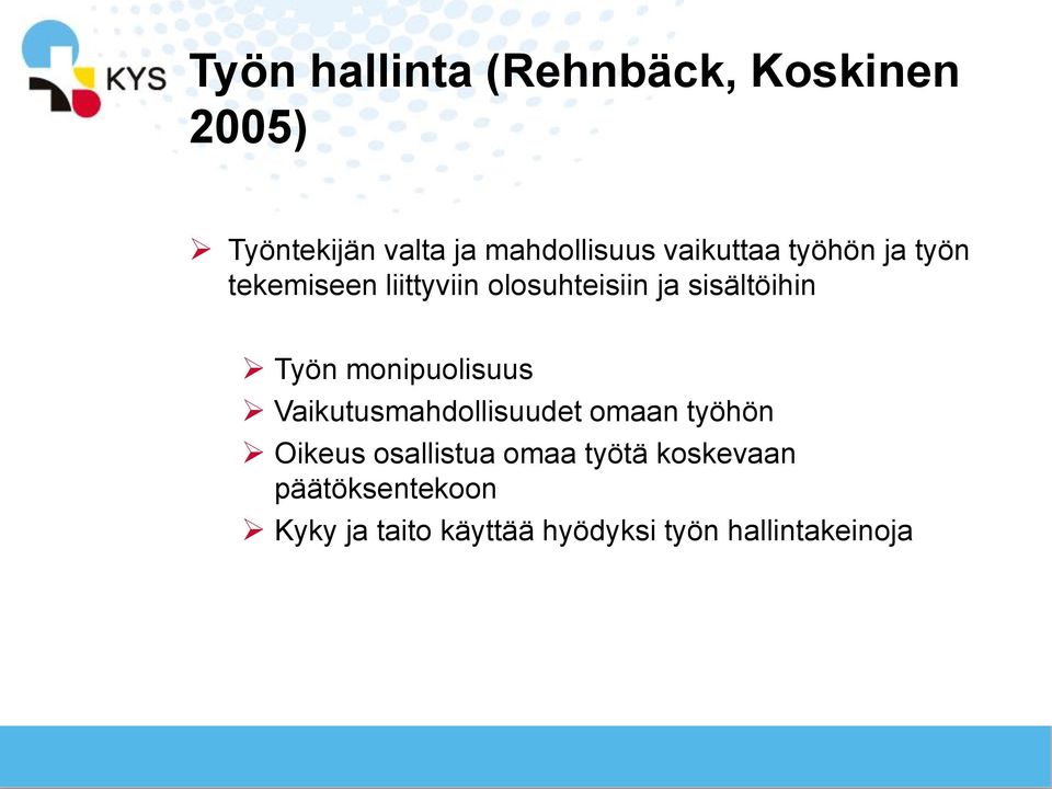 Työn monipuolisuus Vaikutusmahdollisuudet omaan työhön Oikeus osallistua omaa