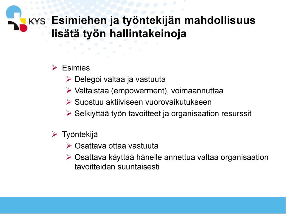 vuorovaikutukseen Selkiyttää työn tavoitteet ja organisaation resurssit Työntekijä