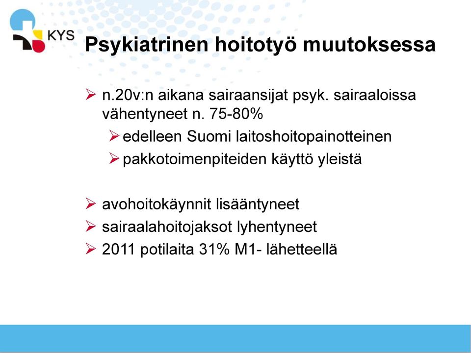 75-80% edelleen Suomi laitoshoitopainotteinen pakkotoimenpiteiden