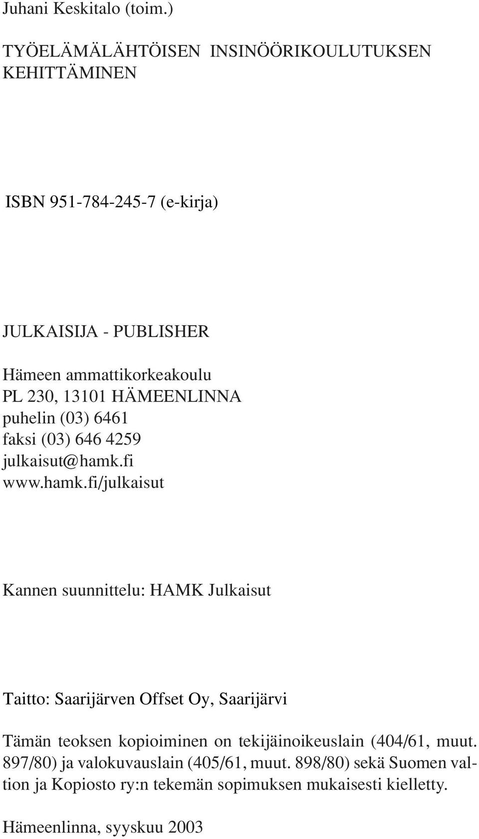 ammattikorkeakoulu PL 230, 13101 HÄMEENLINNA puhelin (03) 6461 faksi (03) 646 4259 julkaisut@hamk.