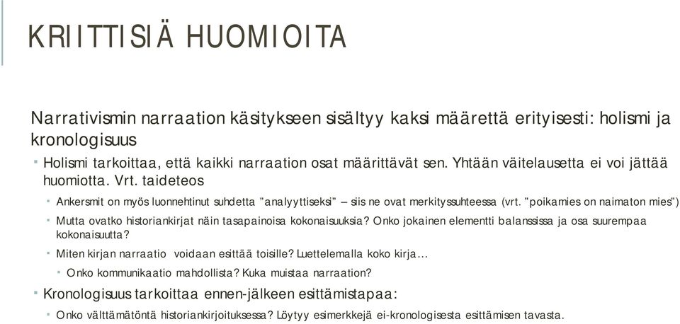 poikamies on naimaton mies ) Mutta ovatko historiankirjat näin tasapainoisa kokonaisuuksia? Onko jokainen elementti balanssissa ja osa suurempaa kokonaisuutta?