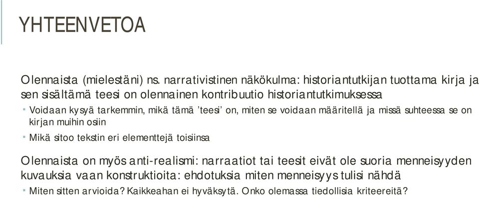 kysyä tarkemmin, mikä tämä teesi on, miten se voidaan määritellä ja missä suhteessa se on kirjan muihin osiin Mikä sitoo tekstin eri elementtejä