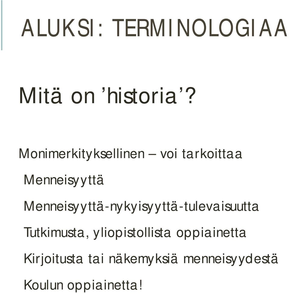 Menneisyyttä-nykyisyyttä-tulevaisuutta Tutkimusta,