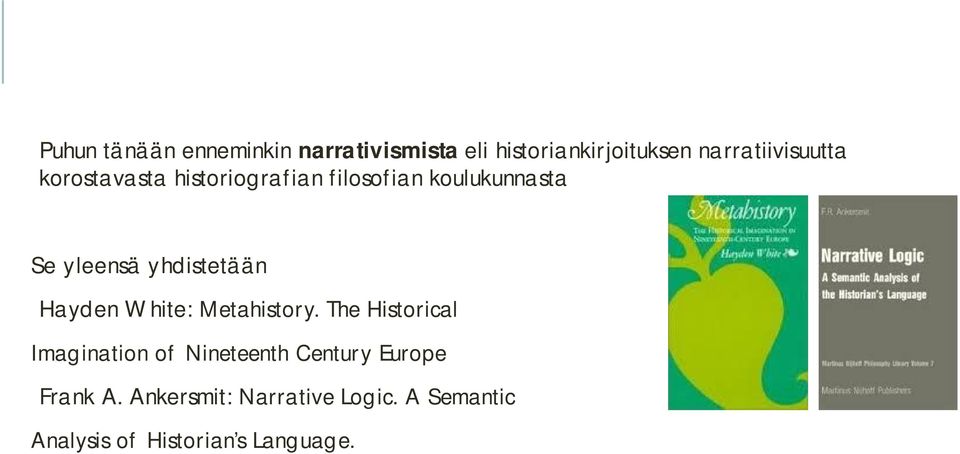 yleensä yhdistetään Hayden White: Metahistory.