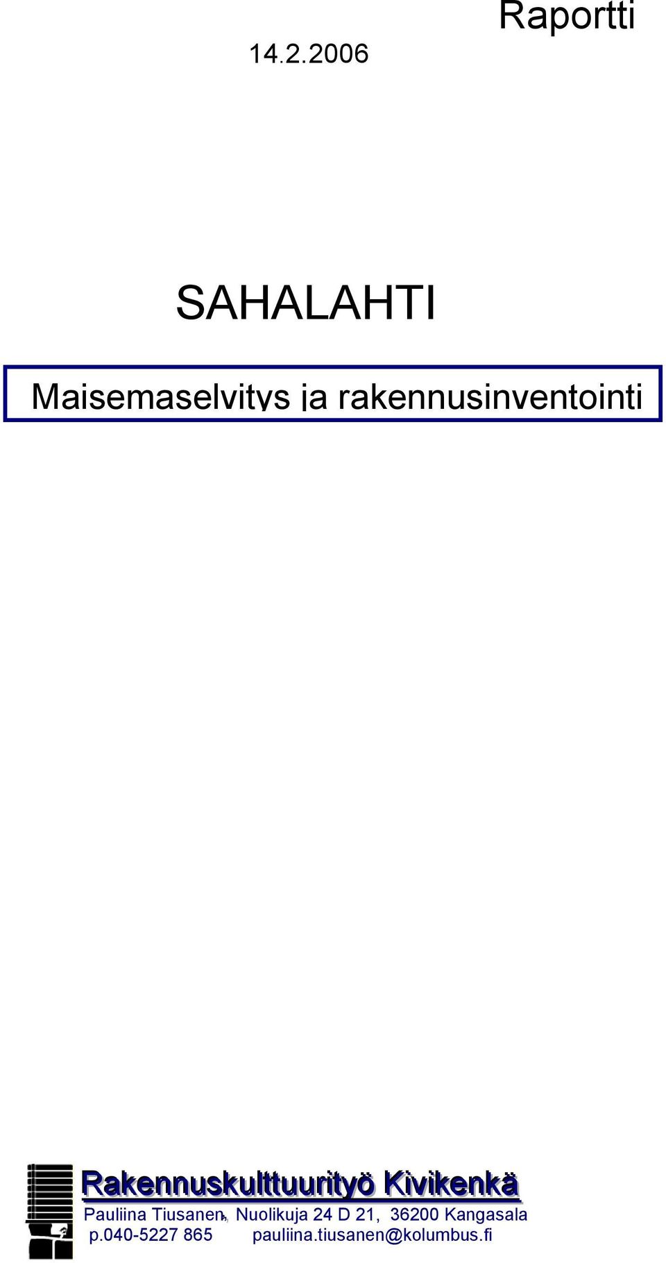 Kivikenkä Pauliina Tiusanen,,, Nuolikuja 24 D 21,