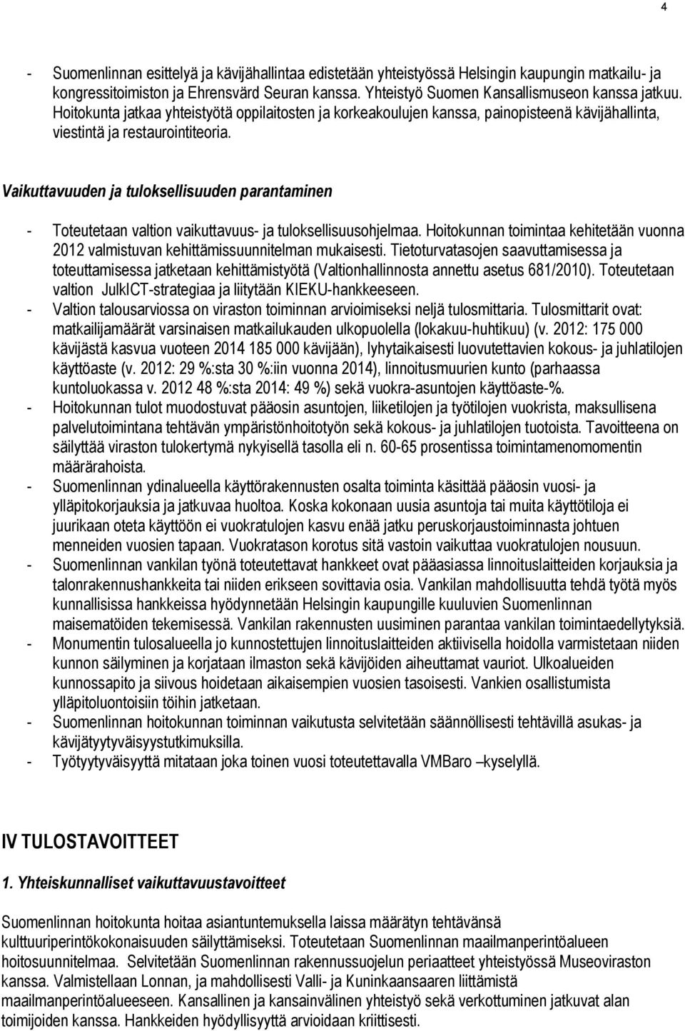 Vaikuttavuuden ja tuloksellisuuden parantaminen - Toteutetaan valtion vaikuttavuus- ja tuloksellisuusohjelmaa.
