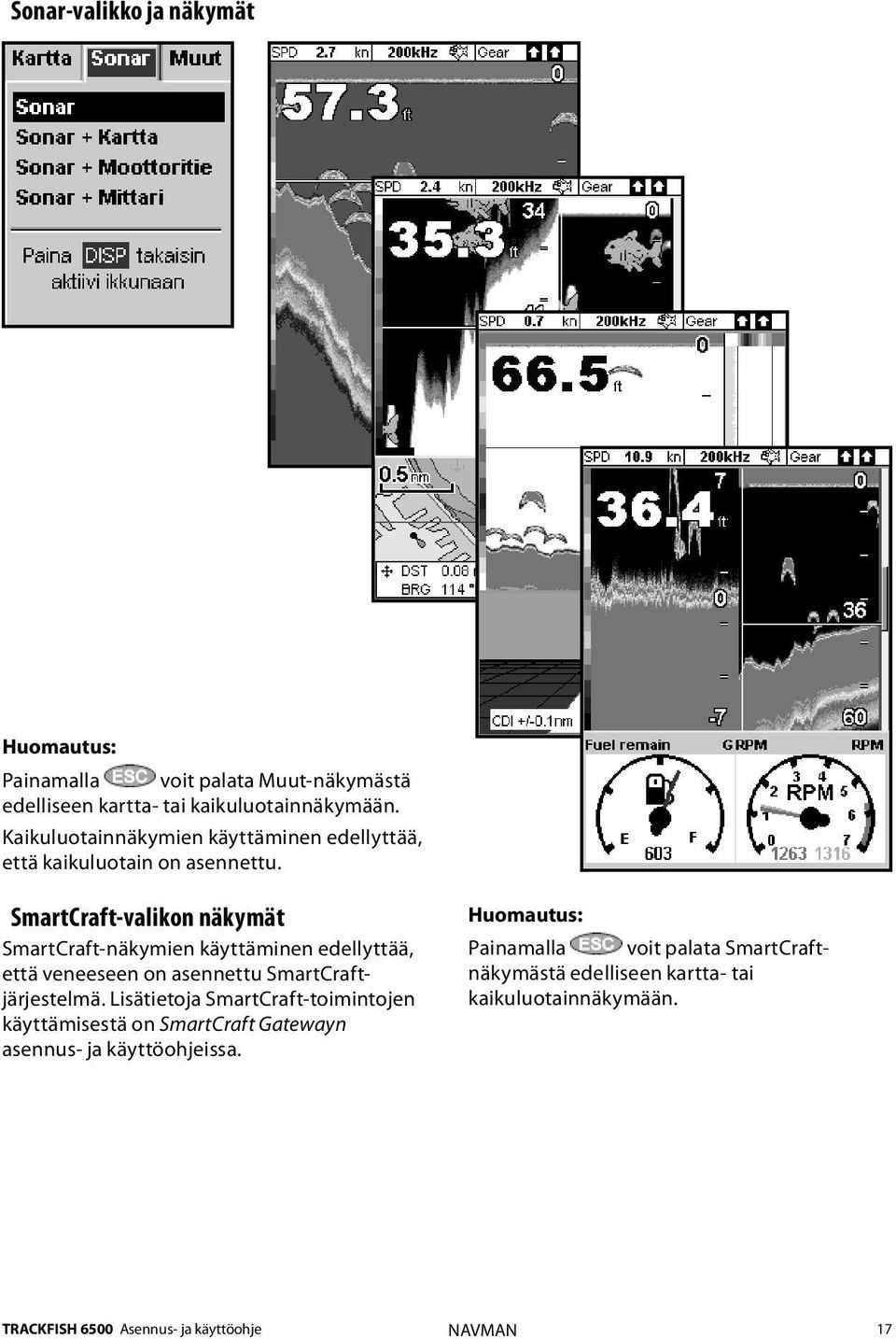 SmartCraft-valikon näkymät SmartCraft-näkymien käyttäminen edellyttää, että veneeseen on asennettu SmartCraftjärjestelmä.