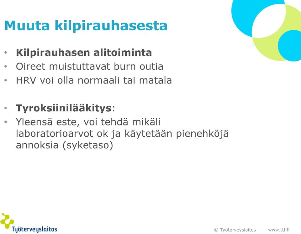 Tyroksiinilääkitys: Yleensä este, voi tehdä mikäli