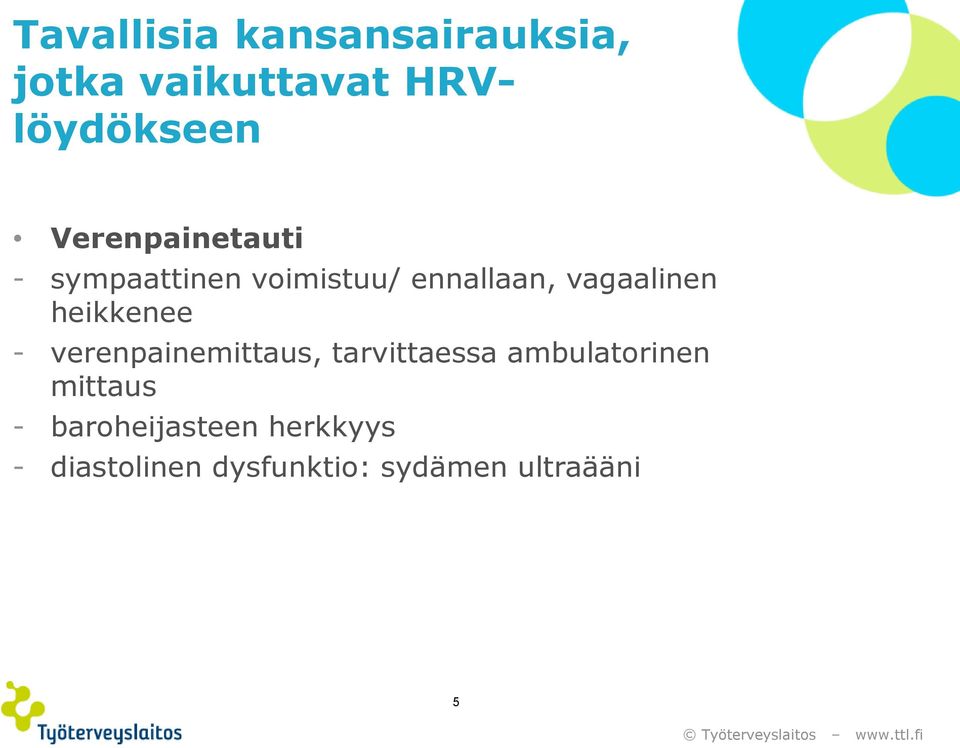 heikkenee - verenpainemittaus, tarvittaessa ambulatorinen mittaus