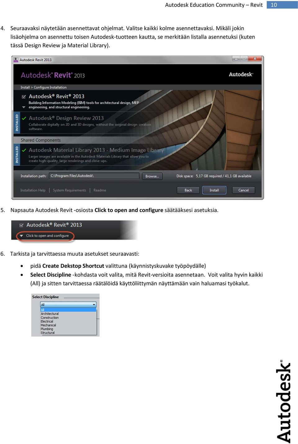 Napsauta Autodesk Revit osiosta Click to open and configure säätääksesi asetuksia. 6.