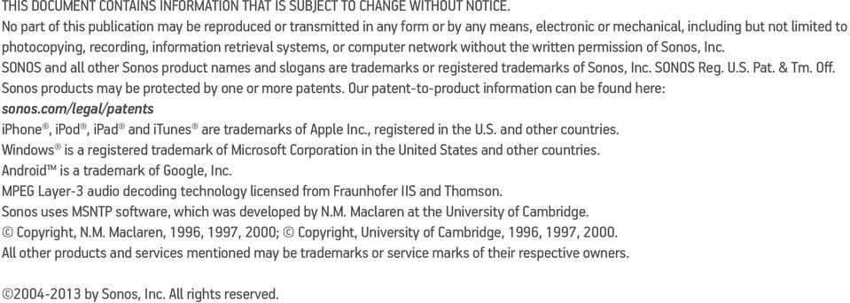 systems, or computer network without the written permission of Sonos, Inc. SONOS and all other Sonos product names and slogans are trademarks or registered trademarks of Sonos, Inc. SONOS Reg. U.S. Pat.