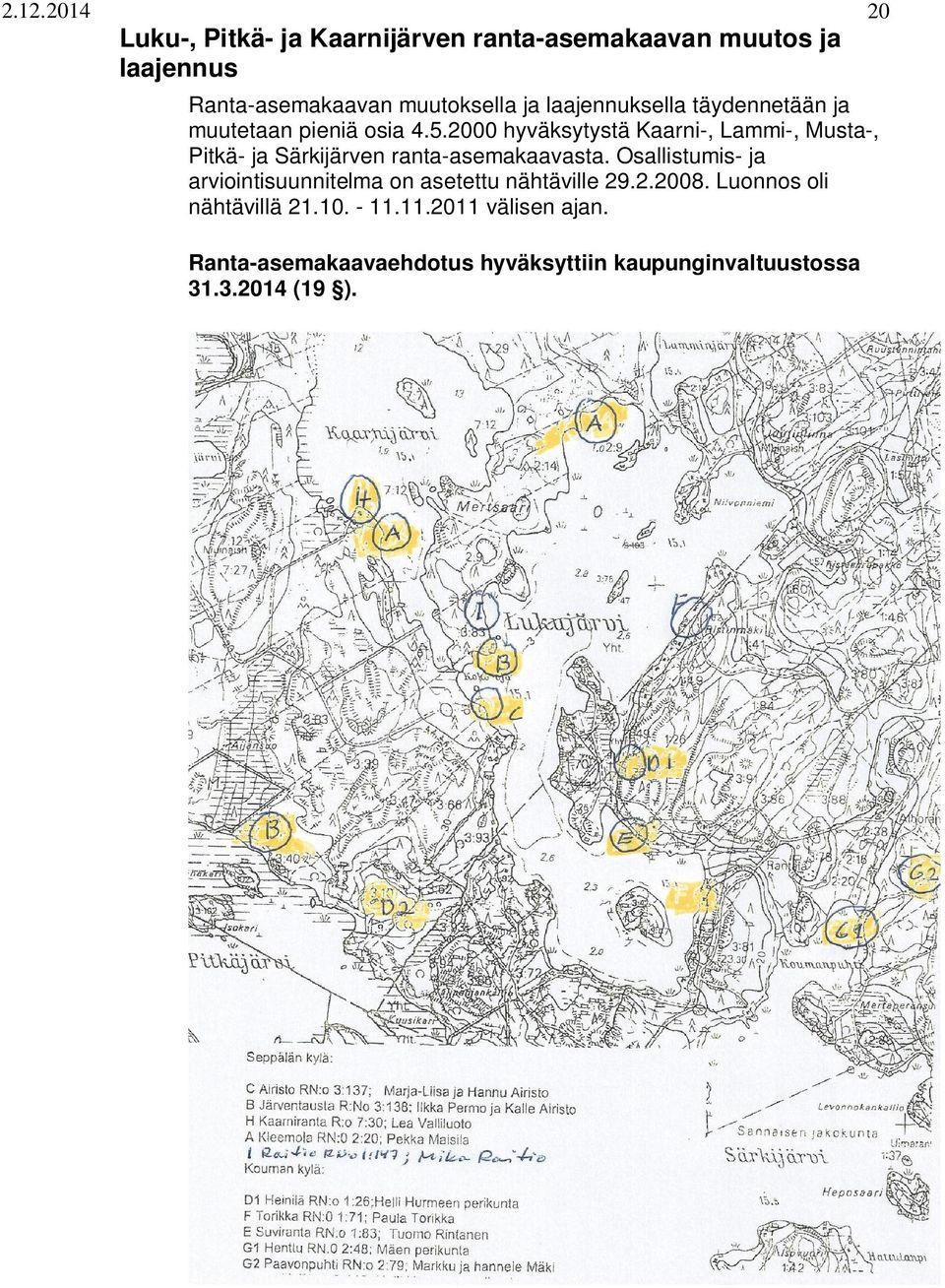 2000 hyväksytystä Kaarni-, Lammi-, Musta-, Pitkä- ja Särkijärven ranta-asemakaavasta.