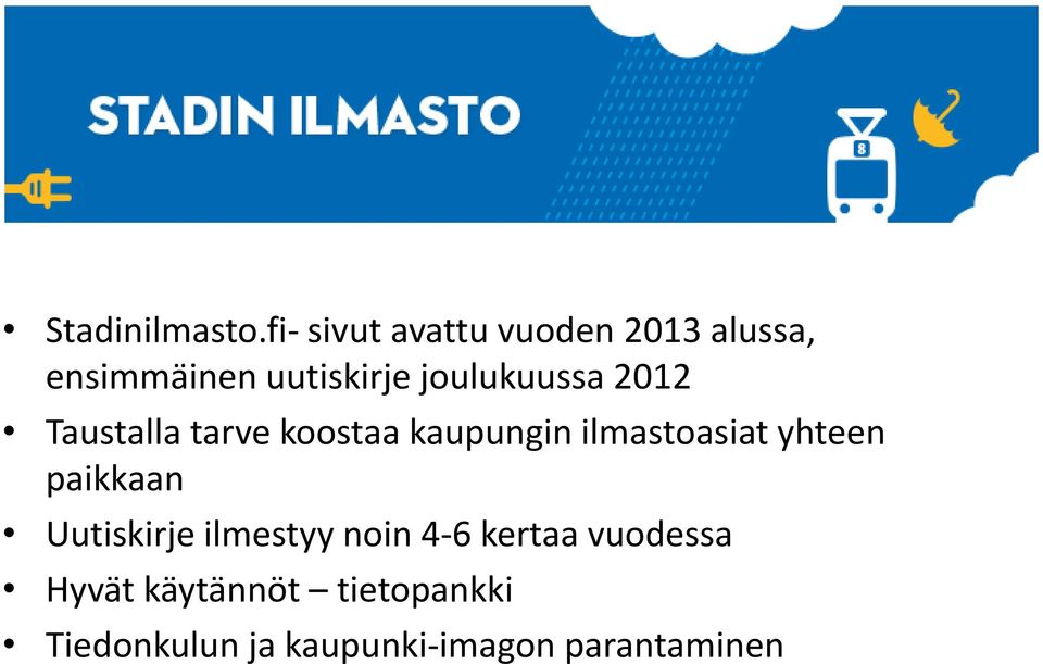 2012 Taustalla tarve koostaa kaupungin ilmastoasiat yhteen paikkaan