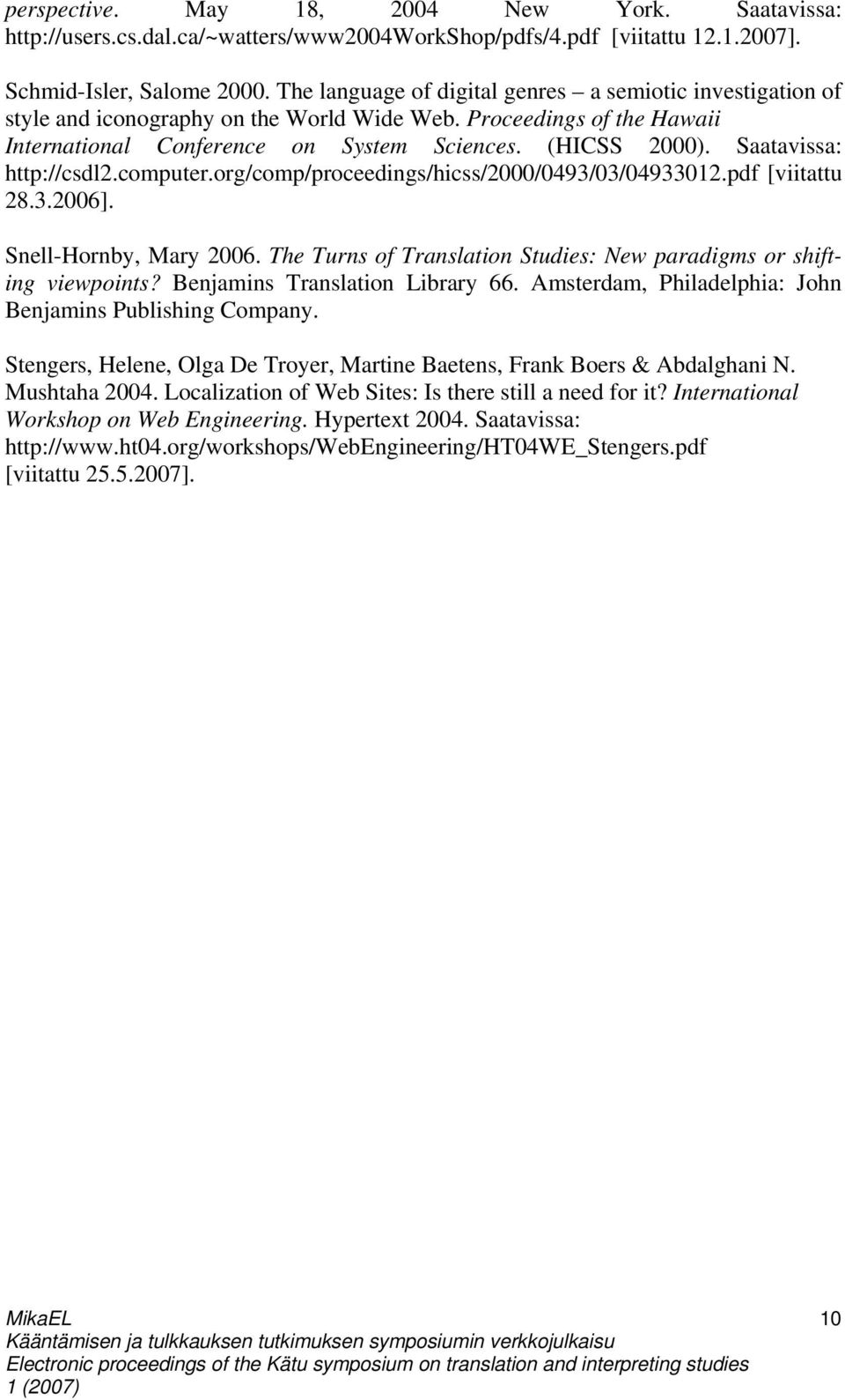 Saatavissa: http://csdl2.computer.org/comp/proceedings/hicss/2000/0493/03/04933012.pdf [viitattu 28.3.2006]. Snell-Hornby, Mary 2006.