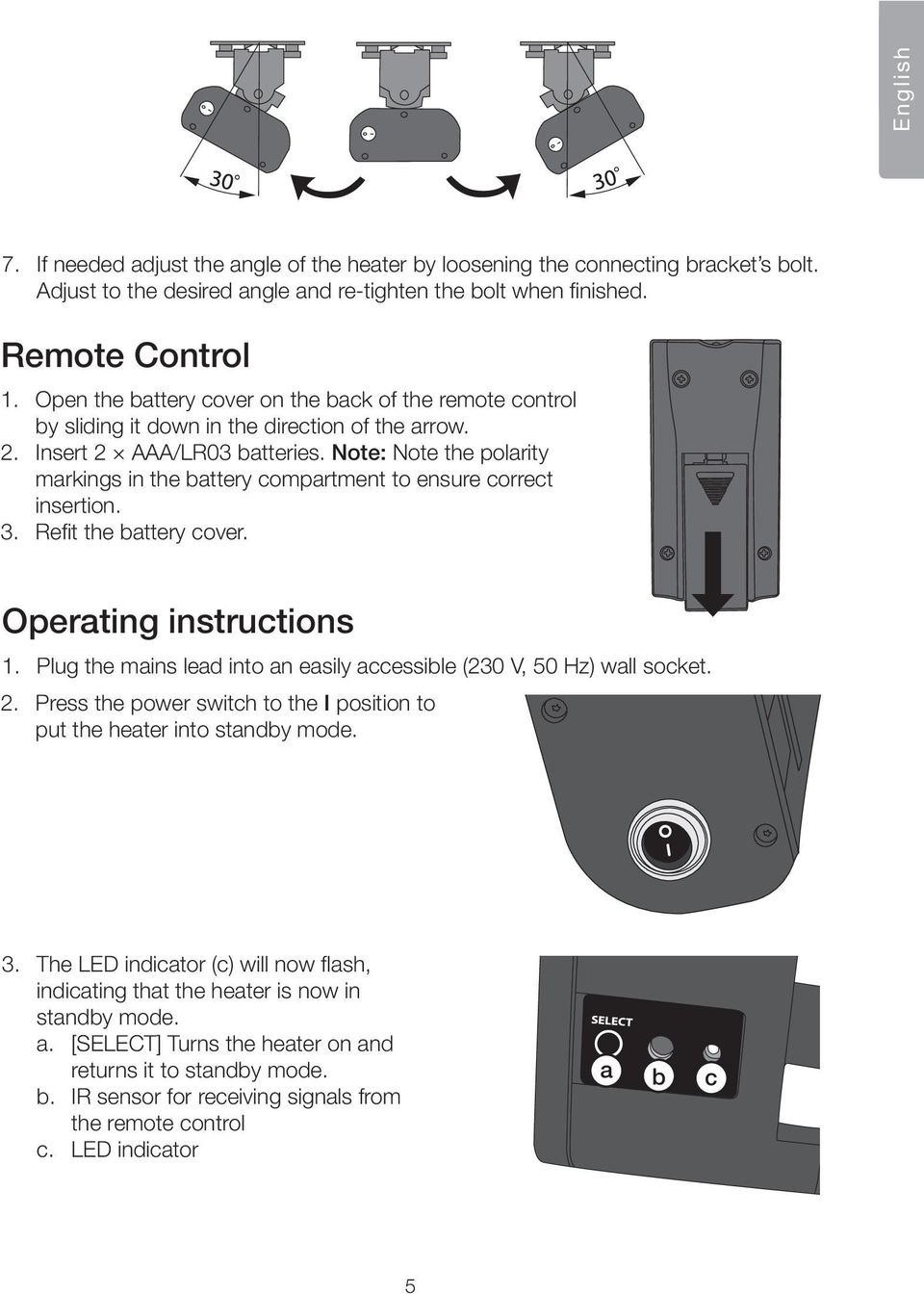 Note: Note the polarity markings in the battery compartment to ensure correct insertion. 3. Refit the battery cover. Operating instructions 1.