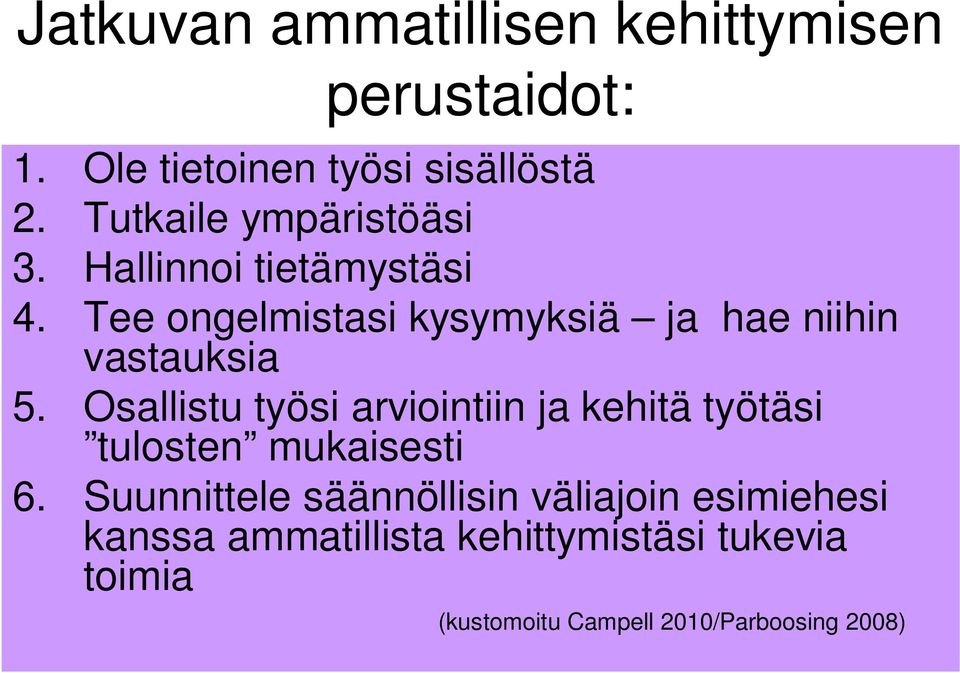 Tee ongelmistasi kysymyksiä ja hae niihin vastauksia 5.