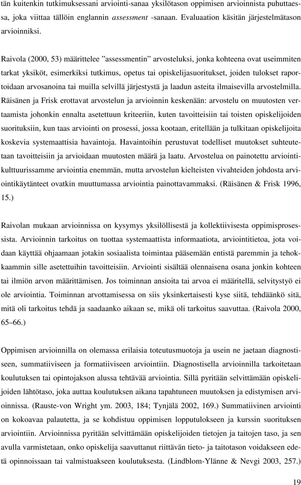 arvosanoina tai muilla selvillä järjestystä ja laadun asteita ilmaisevilla arvostelmilla.