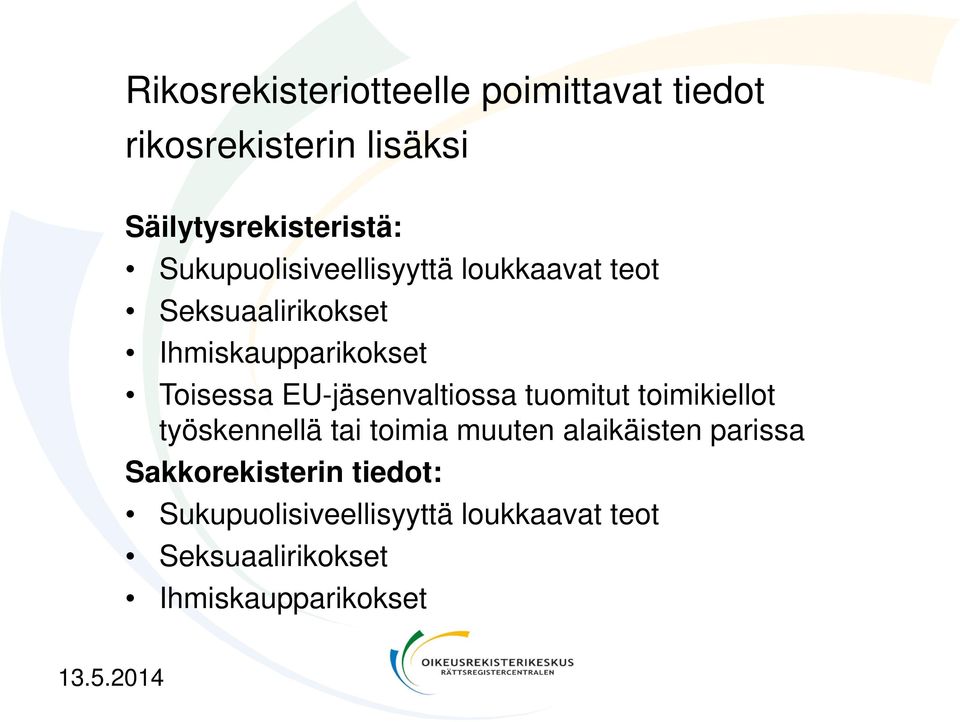 EU-jäsenvaltiossa tuomitut toimikiellot työskennellä tai toimia muuten alaikäisten parissa