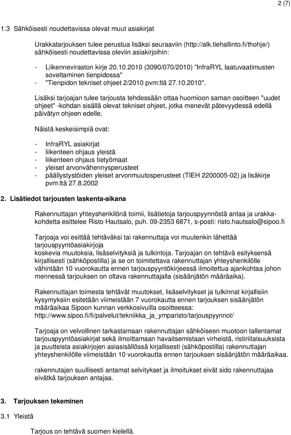 2010 (3090/070/2010) InfraRYL laatuvaatimusten soveltaminen tienpidossa" - "Tienpidon tekniset ohjeet 2/2010 pvm:ltä 27.10.2010".