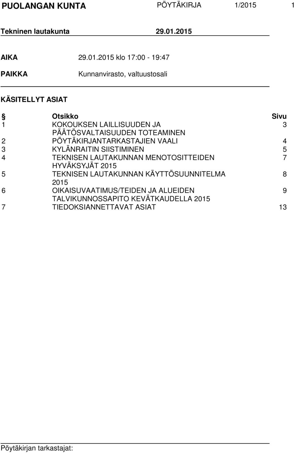 2015 AIKA 29.01.2015 klo 17:00-19:47 PAIKKA Kunnanvirasto, valtuustosali KÄSITELLYT ASIAT Otsikko Sivu 1 KOKOUKSEN
