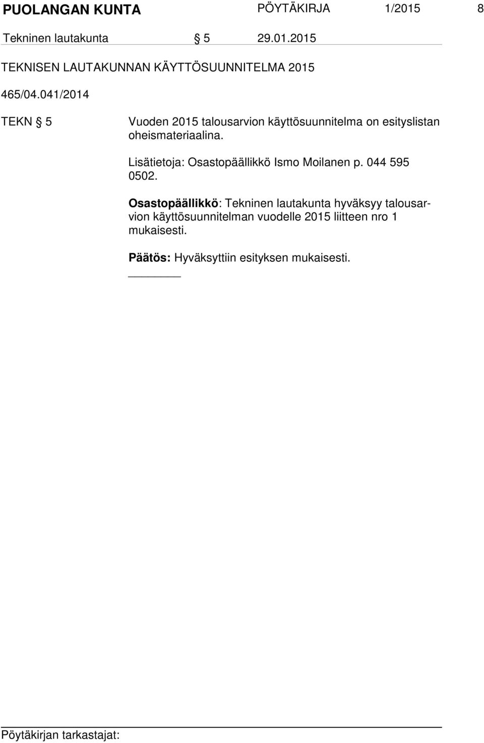 Lisätietoja: Osastopäällikkö Ismo Moilanen p. 044 595 0502.
