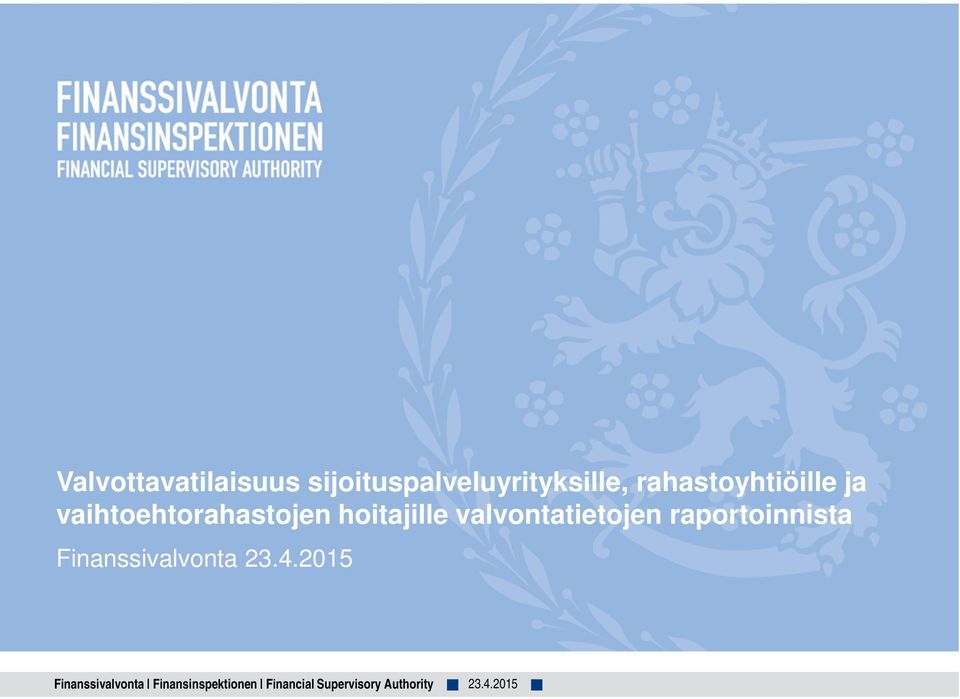 valvontatietojen raportoinnista Finanssivalvonta 23.4.