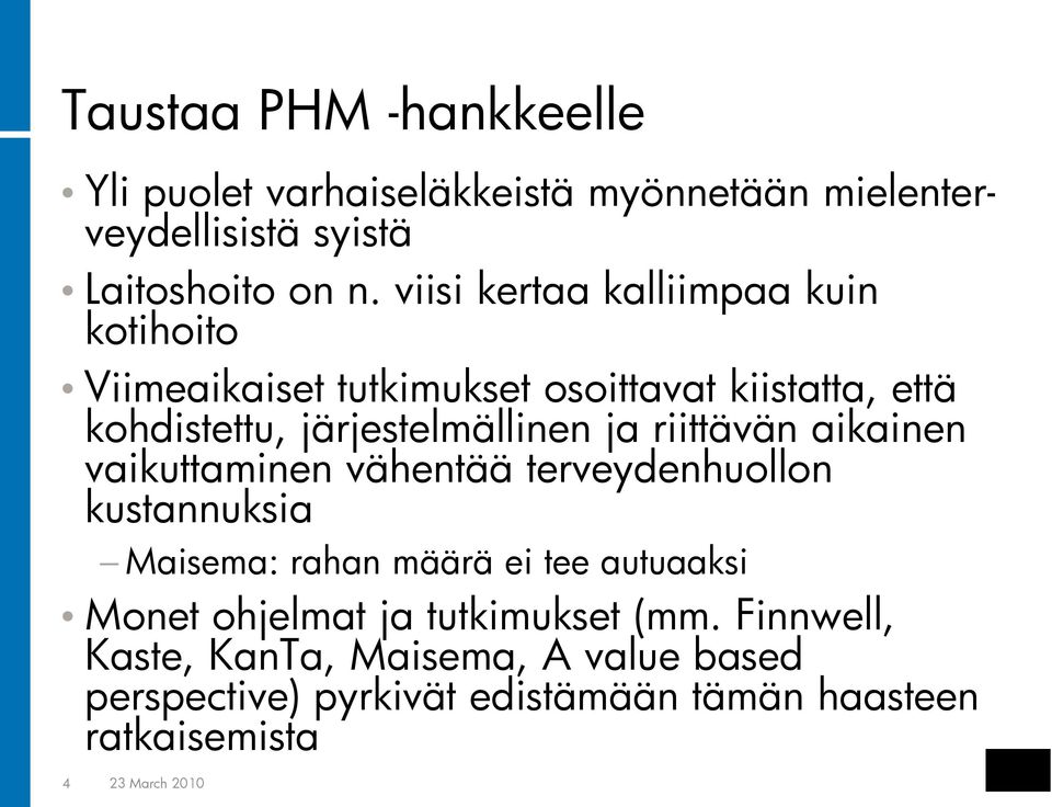 riittävän aikainen vaikuttaminen vähentää terveydenhuollon kustannuksia Maisema: rahan määrä ei tee autuaaksi Monet ohjelmat