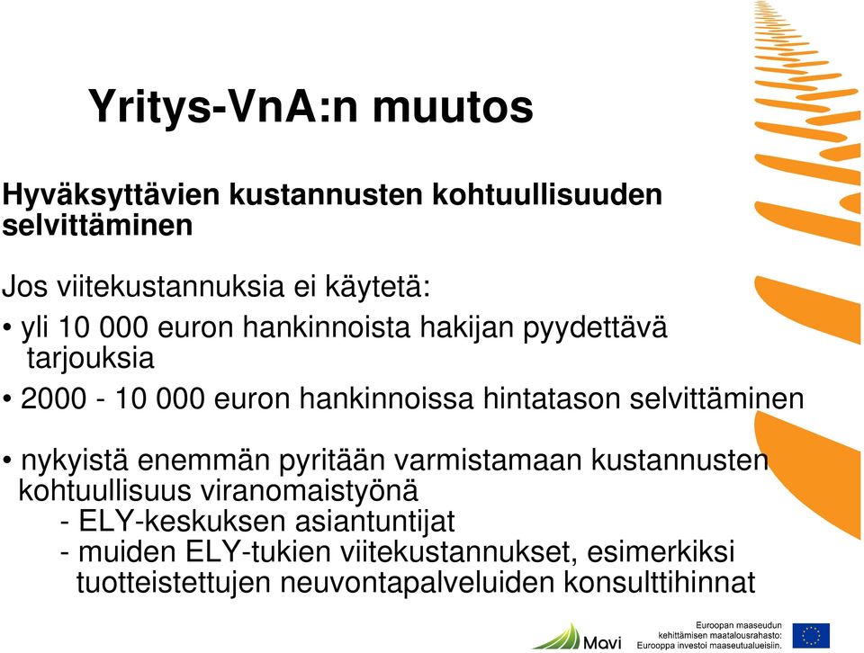 selvittäminen nykyistä enemmän pyritään varmistamaan kustannusten kohtuullisuus viranomaistyönä -