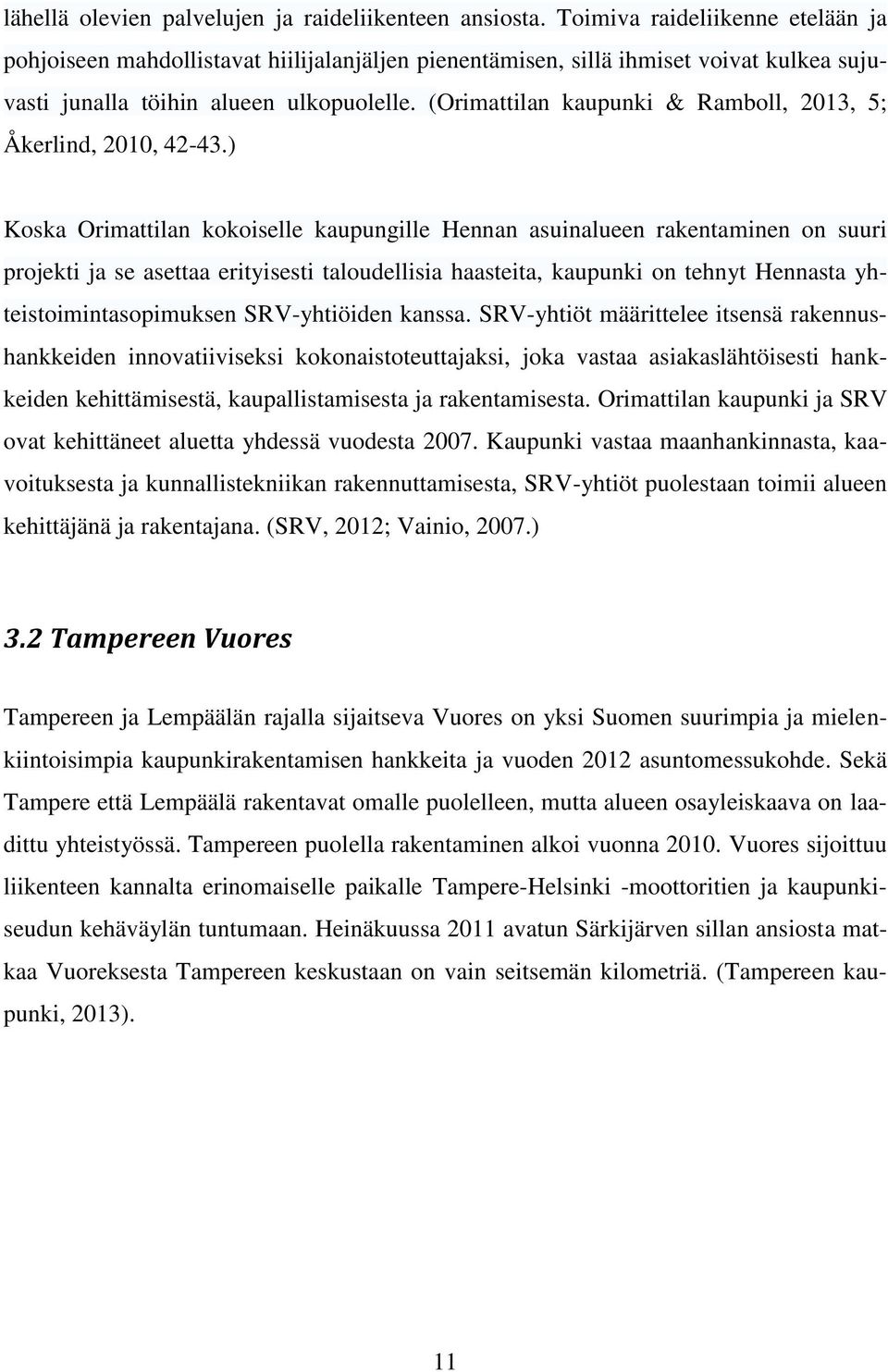 (Orimattilan kaupunki & Ramboll, 2013, 5; Åkerlind, 2010, 42-43.