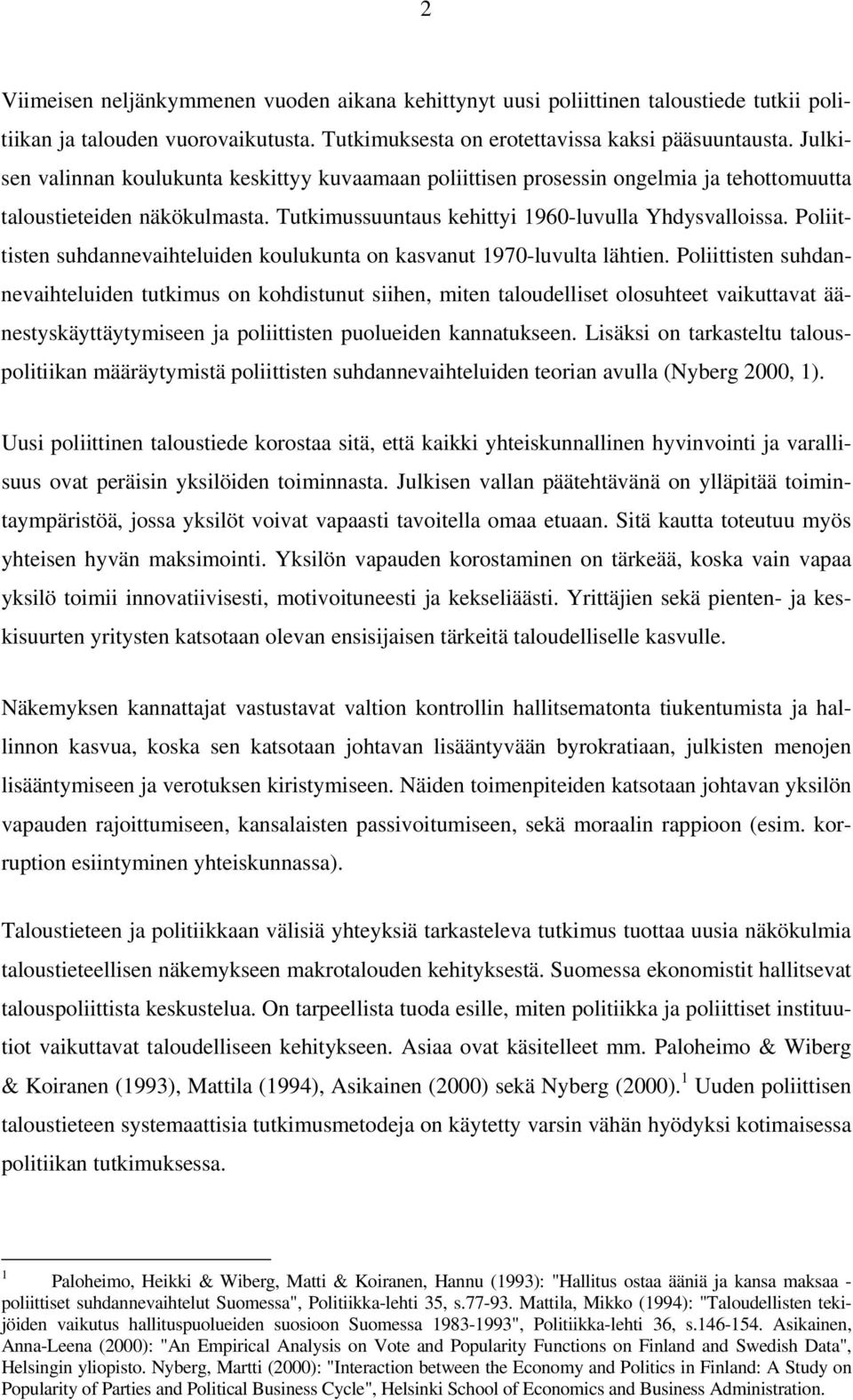 Poliittisten suhdannevaihteluiden koulukunta on kasvanut 1970-luvulta lähtien.