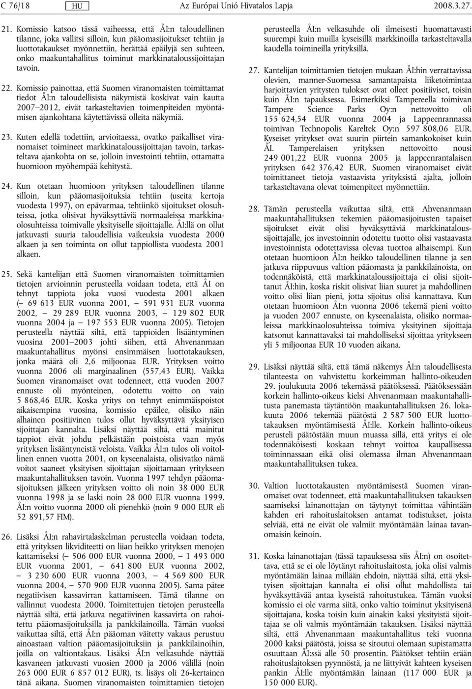 maakuntahallitus toiminut markkinataloussijoittajan tavoin. 22.