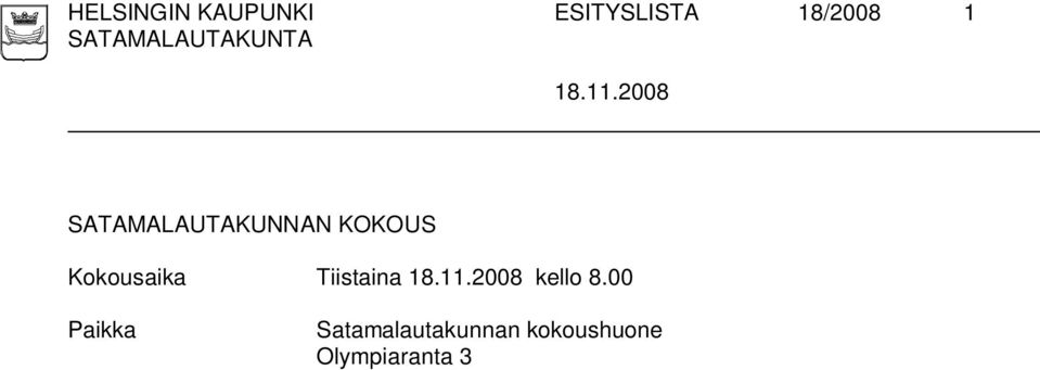 2008 SATAMALAUTAKUNNAN KOKOUS Kokousaika