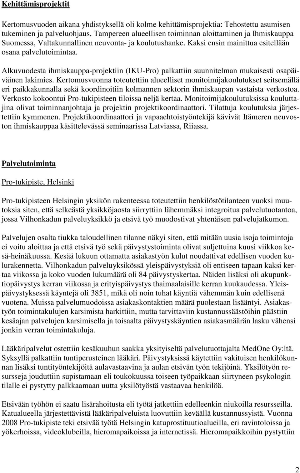 Alkuvuodesta ihmiskauppa-projektiin (IKU-Pro) palkattiin suunnitelman mukaisesti osapäiväinen lakimies.