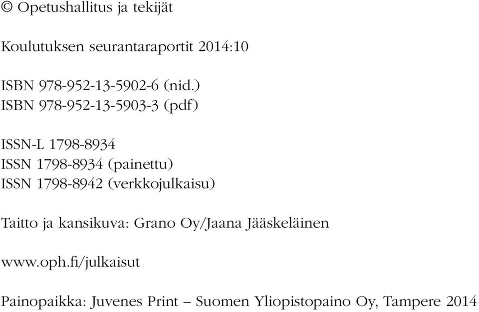 ) ISBN 978-952-13-5903-3 (pdf) ISSN-L 1798-8934 ISSN 1798-8934 (painettu) ISSN