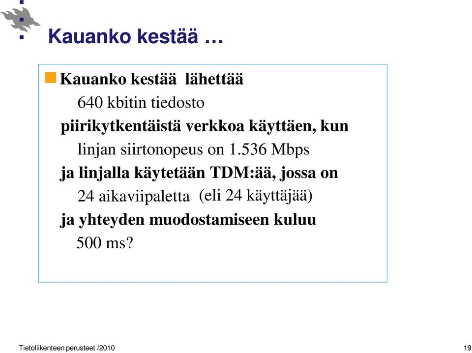 536 Mbps ja linjalla käytetään TDM:ää, jossa on 24 aikaviipaletta (eli