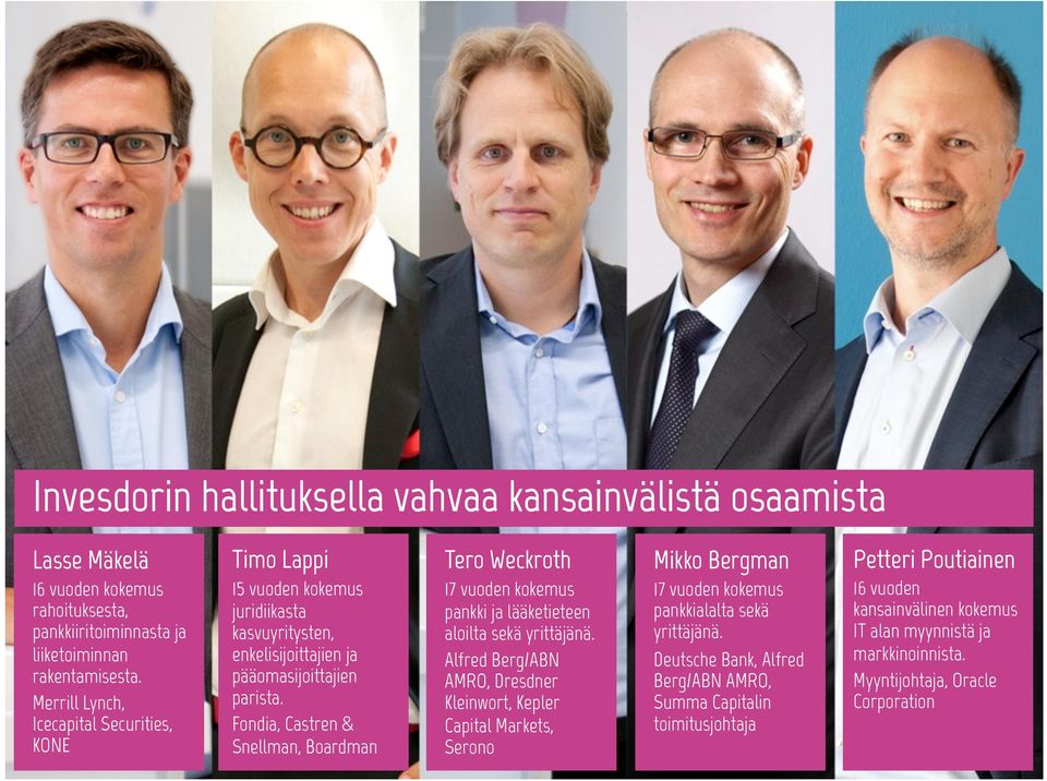 Fondia, Castren & Snellman, Boardman Tero Weckroth 17 vuoden kokemus pankki ja lääketieteen aloilta sekä yrittäjänä.