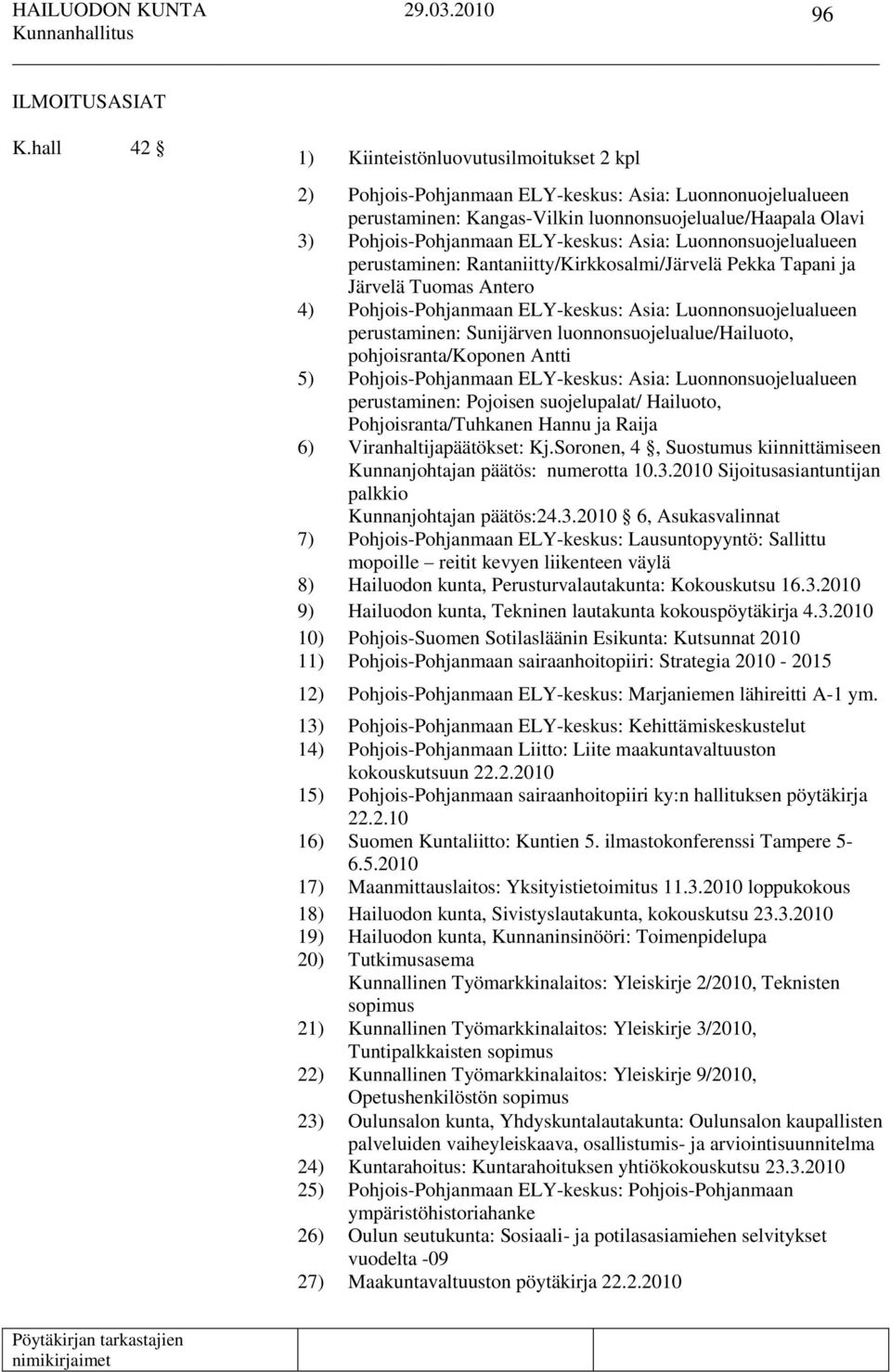 ELY-keskus: Asia: Luonnonsuojelualueen perustaminen: Rantaniitty/Kirkkosalmi/Järvelä Pekka Tapani ja Järvelä Tuomas Antero 4) Pohjois-Pohjanmaan ELY-keskus: Asia: Luonnonsuojelualueen perustaminen: