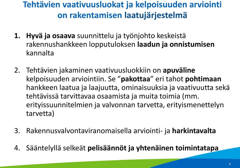 Tehtävien jakaminen vaativuusluokkiin on apuväline kelpoisuuden arviointiin.