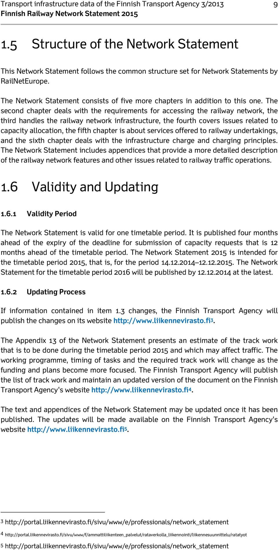 The Network Statement consists of five more chapters in addition to this one.